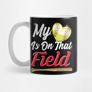 My Heart is on That Field! Softball Family Gift Mug